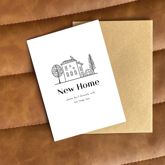 New Home - No Live, Laugh, Love Funny Card