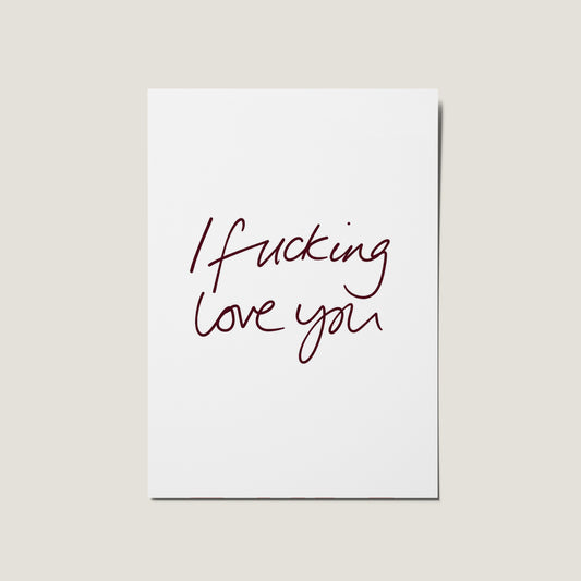 I Fucking Love You Card