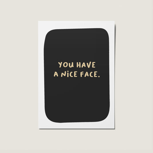 You Have A Nice Face No Occasion I Love You Card
