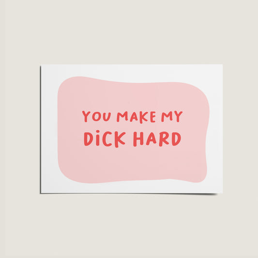 You Make My Dick Hard Rude adult Humour Card
