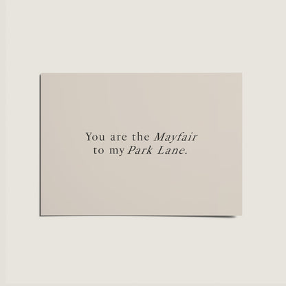 You Are The Mayfair To My Parkland Card